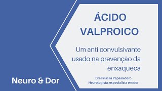 Ácido valproico um anticonvulsivante usado para prevenir enxaqueca [upl. by Stephenie]