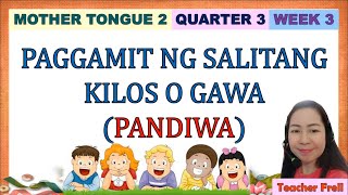 MOTHER TONGUE 2 QUARTER 3 WEEK 3 amp 4  PAGGAMIT NG SALITANG KILOS O GAWA PANDIWA [upl. by Sari686]