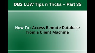 DB2 Tips n Tricks Part 35  How to Access Remote DB2 Database from Client Machine [upl. by Anawaj800]