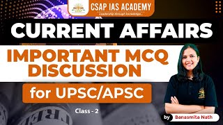 CURRENT AFFAIRS  IMPORTANT MCQ DISCUSSION  APSCUPSC  CSAP IAS ACADEMY [upl. by Ynnav326]