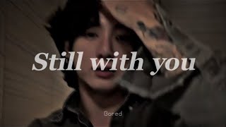 Still with You  Jungkook Bts  Sped up 🖤🖤 bts jungkook spedup [upl. by Nylahs]