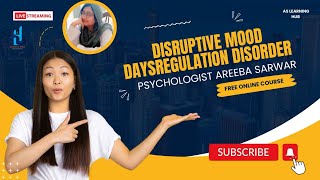 Disruptive mood Daysregulation disorder by Psychologist Areeba Sarwar [upl. by Tabor192]