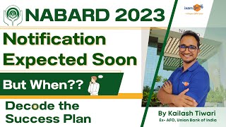 NABARD 2023  Notification Expected Soon  But When  Decode the success Plan  By Kailash Sir [upl. by Enoj]