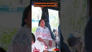 Sheinbaum se enfoca en mujeres indígenas actualidad política noticias sheinbaum mexico video [upl. by Ramsey]