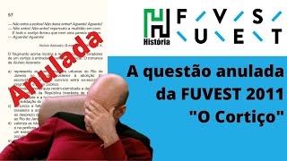 Fuvest 2011 Questão anulada quotO Cortiçoquot Primeira Fase História [upl. by Horatia]