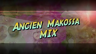 ANCIEN MAKOSSA MIX [upl. by Ellenid842]