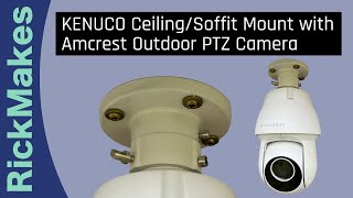 KENUCO CeilingSoffit Mount with Amcrest Outdoor PTZ Camera [upl. by Andonis]