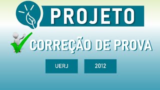 Resolução da prova UERJ 2012 [upl. by Jorgan]