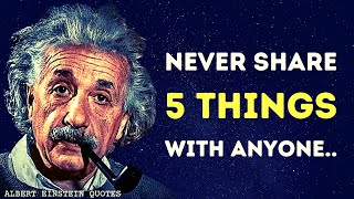 5 Things Never Share With Anyone  Albert Einstein Inspirational quotes [upl. by Acissej]