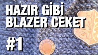 Örgüden Hazır Gibi Blazer Ceket Nasıl Örülür Detaylı Anlatım  8 Model 15 [upl. by Yerga]