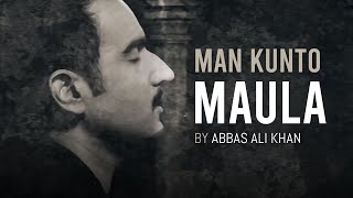 Abbas Ali Khan  Man Kunto Maula [upl. by Raseac]