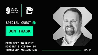 From Seed to Shelf Dimitras Mission to Transform Agriculture with Jon Trask [upl. by Sinnel]