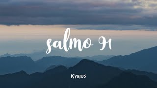 Salmo 91 Morando Bajo La Sombra del Omnipotente LETRA  Kyrios [upl. by Ynohtnaleahcim797]