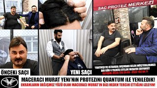 MACERACI MURAT YENİNİN SAÇ PROTEZİNİ QUANTUM İLE YENİLEDİK [upl. by Rozek]