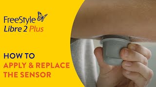 How to Apply amp Replace the FreeStyle Libre 2 Plus Sensor [upl. by Lalla]