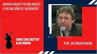 Prof Jan Majchrowski Granica między Polską nadziei a Polską odwetu i nienawiści [upl. by Jennings]