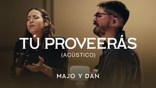 Majo y Dan  Tú Proveerás Acústico [upl. by Meesan]