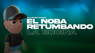 EL NOBA RETUMBANDO LA BOCINA  DJ Luc14no Antileo Ft Eduard Rivera Remix [upl. by Disraeli280]