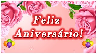 🎈HOJE É O SEU ANIVERSÁRIO FELIZ ANIVERSÁRIO PARA VOCÊ PESSOA ESPECIAL 🎉 [upl. by Grimbly]