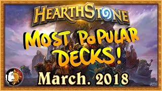 Hearthstone Most Popular Decks March 2018  The Monthly Meta [upl. by Ciredor166]