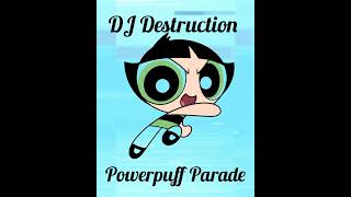 Buttercup Powerpuff Girls Majorette Parade Mix❕️💚💚❕️DJ Dre Ft DJ Destruction [upl. by Nagaer324]