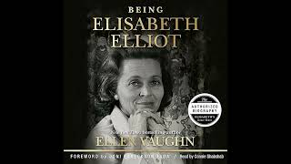 Being Elisabeth Elliot The Authorized Biography Elisabeths Later Years [upl. by Adniroc652]