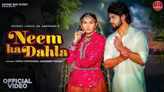 Neem Ka Dahla Full Song Sapna Choudhary  Amardeep Phogat  Anny B  Ruchika Jangid  UK Haryanvi [upl. by Iht584]