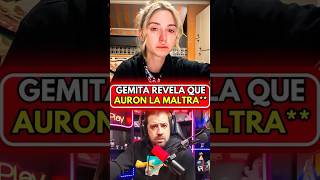 GEMITA REVELA QUE AURON LA AMEN4ZO Y MALTRA [upl. by Nirrej]