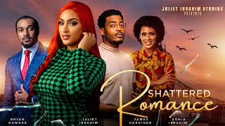 SHATTERED ROMANCE THE MOVIE JULIET IBRAHIM BRYAN OKWARA JAMES GARDNER  2024 GHALLYWOOD MOVIE [upl. by Laehcim]