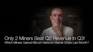 Only 2 Miners Beat Q2 Revenue In Q3 Which Miners Gained BTC Network Market Share QampA [upl. by Riordan]