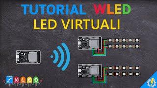 Tutorial WLED e ESP32 Led Virtuali per Controllare Più Strisce LED WS2812B [upl. by Suoirad]