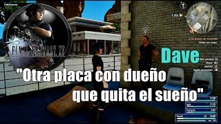 Final Fantasy XV  Otra placa con dueño que quita el sueño  Dave [upl. by Sewell]