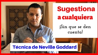 Cómo SUGESTIONAR a cualquier persona SIN QUE SE DE CUENTA Método de Neville Goddard [upl. by Scevor]