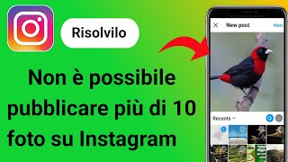 Come risolvere non è possibile pubblicare più di 10 foto su Instagram  Non è possibile pubblicare [upl. by Loreen]