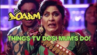 DOABM 16 THINGS TV DESI MUMS DO [upl. by Mariande441]