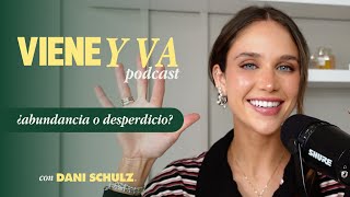 ¿abundancia o desperdicio  Viene y Va Podcast con Dani Schulz [upl. by Torin]