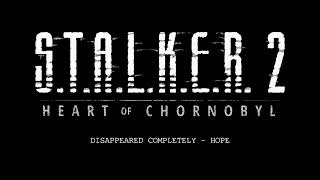 STALKER 2 Heart of Chornobyl  Radio Mix OST Disappeared Completely  Hope remastered [upl. by Narf]