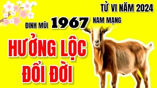 Tử vi 2024  THỜI ĐIỂM NÀY TRONG NĂM  Đinh Mùi 1967 nam mạng ĐỔI ĐỜI PHÚT MỐT [upl. by Deeann]