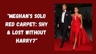 quotMeghan Markles Solo Red Carpet Moment Shy and Lost Without Harryquot [upl. by Ruffin]