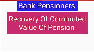 Bank PensionersRecovery Of Commutation Value Of Pension [upl. by Bauer732]