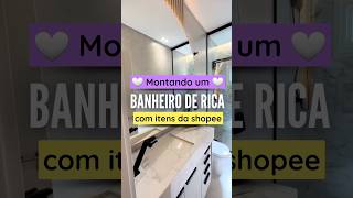 BANHEIRO DE RICA GASTANDO POUCO COM ACHADINHOS DA SHOPEE [upl. by Merce]