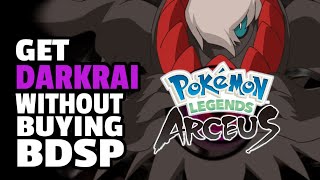 Darkrai in Legends Arceus without buying Brilliant Diamond Shining Pearl explained [upl. by Ardnaeel498]