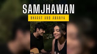 Samjhawan  Cover by Bharat and ​⁠ananyasharmamusic [upl. by Doowyah]