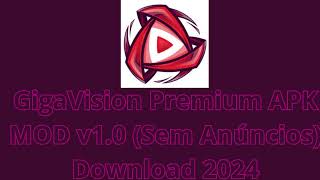 GigaVision Premium APK MOD v10 Sem Anúncios Download 2024 [upl. by Ymled]