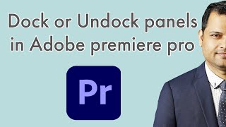 How to dock or undock panels in Adobe premiere pro [upl. by Atilrak136]