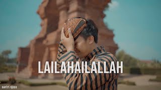 LAILAHAILALLAH  Santri Njoso Official Music Video [upl. by Afnin]