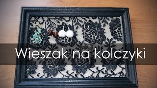 DIY wieszak na kolczyki [upl. by Eillod329]