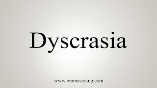 How To Say Dyscrasia [upl. by Jordans927]