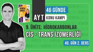 📍CİSTRANS İZOMERLİĞİ l 40GÜN 2 DERS l AYT KONU ANLATIM KAMPI [upl. by Etnaud11]