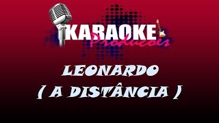 LEONARDO  A DISTÂNCIA  KARAOKE [upl. by Sylvester]